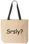 Srsly Seriously Funny Cotton Canvas Tote Bag Reusable
