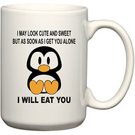 I May Look Cute and Sweet Funny Penguin Coffee Mug (15 oz)