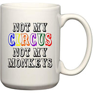 Not My CIRCUS (color) Not My Monkeys 15 oz Funny USA Mug