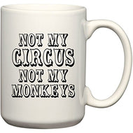 Not My CIRCUS Not My Monkeys 15 oz Funny USA Mug