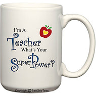 I'm A Teacher What's Your Super Power Coffee or Tea Cup 15 oz Funny Gift Mug